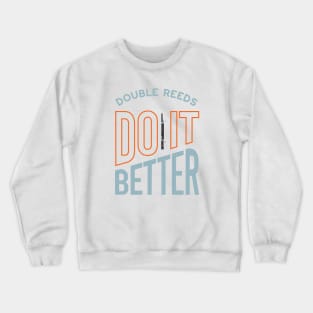 Funny Bassoon Saying Double Reeds Do It Better Crewneck Sweatshirt